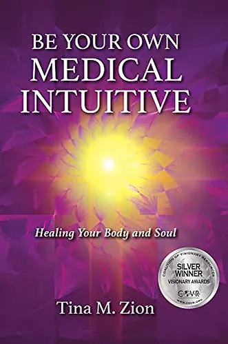 book cover Be Your Own Medical Intuitive: Healing Your Body and Soul by Tina M. Zion