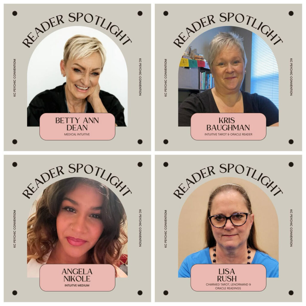 KC Psychic Convention 2026 featured Spotlight Readers Betty Ann Dean Medical Intuitive, Kris Baughman Intuitive Tarot & Oracle Reader, Angela Nikole Intuitive Medium, Lisa Rush charmed Tarot, Lenormand & Orable Readings