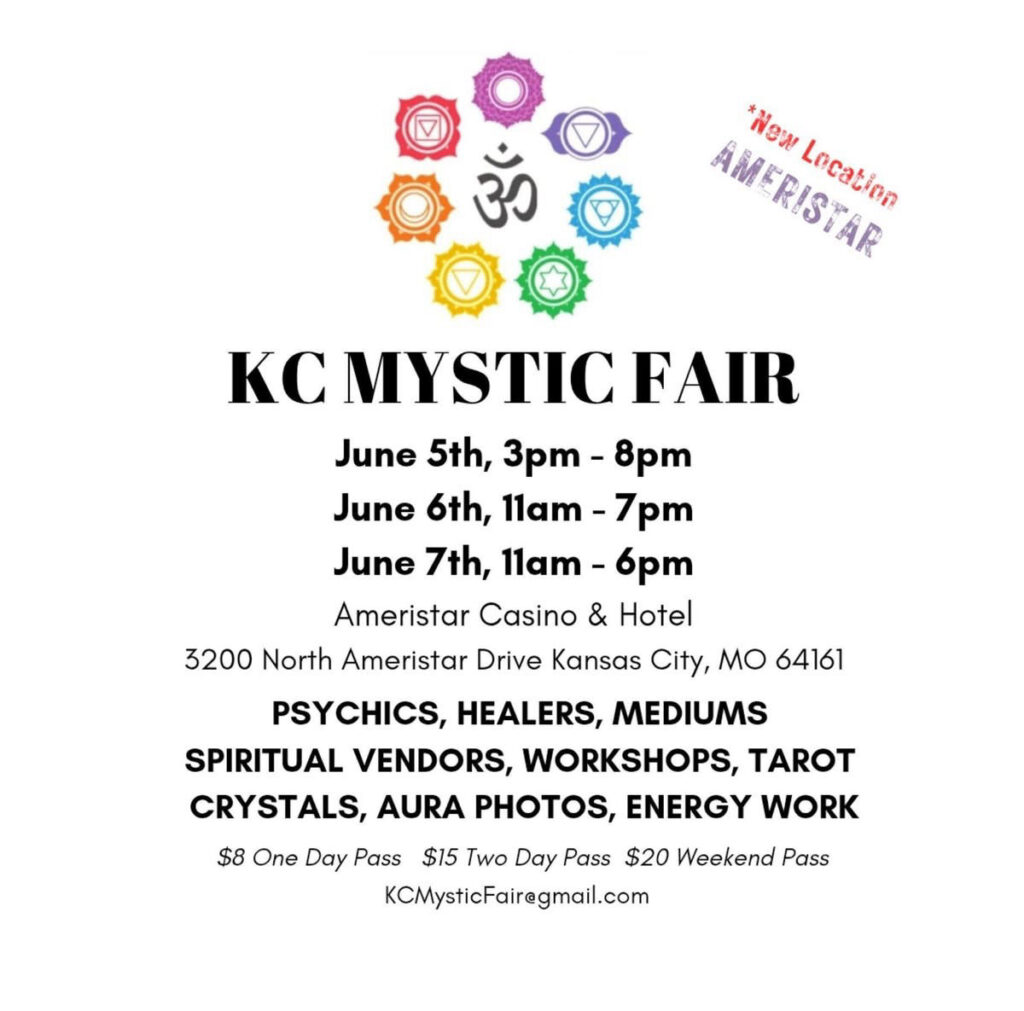 KC Mystic Fair June 5th 3pm - 8 pm June 6th 11 am - 7 pm June 7th 11 am to 6 pm Ameristar Casino & Hotel 3200 North Ameristar Drive Kansas City MO 64161 Betty Ann Dean exhibitor